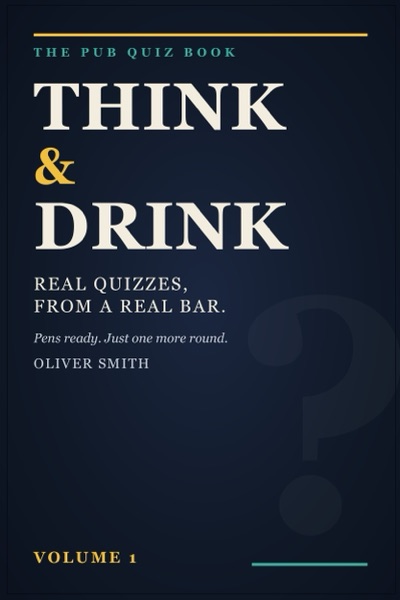 Cover of Think and Drink, The Pub Quiz Book, Volume 1, by Oliver Smith
